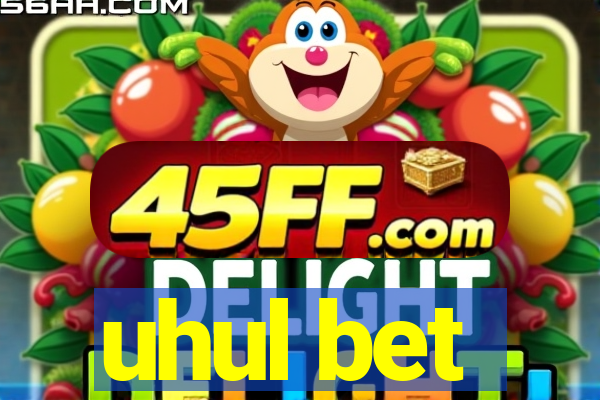uhul bet